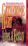 Ashes & Ecstasy by Catherine Hart Ashes & Ecstasy by Catherine Hart