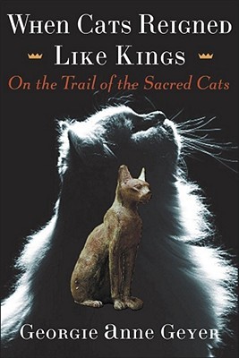 When Cats Reigned Like Kings: On the Trail of the Sacred Cats (Hardcover)