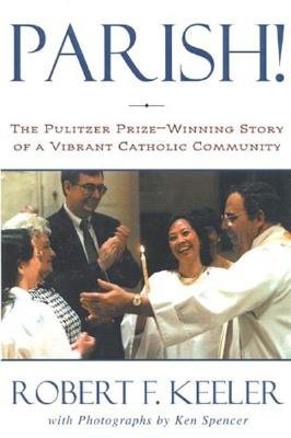 Parish!: The Pulitzer Prize-Winning Story of One Vibrant Catholic Community (Hardcover)