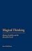 Magical Thinking: History, ...