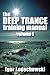 The Deep Trance Training Manual: Hypnotic Skills