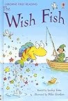 The Wish Fish (Usborne First Reading Level 1) The Wish Fish (Usborne First Reading Level 1)