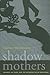 Shadow Mothers: Nannies, Au Pairs, and the Micropolitics of Mothering