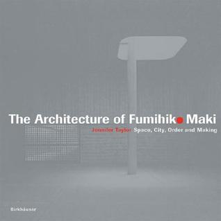 The Architecture of Fumihiko Maki (Hardcover)