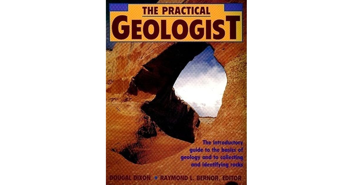 The Practical Geologist The Introductory Guide to the Basics of