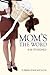 Mom's the Word: A Memoir of Love and Survival