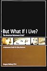 But What If I Live?: The American Retirement Crisis