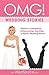 OMG! Wedding Stories: Hilarious, Outrageous, Embarrassing, Shocking and Bizarre Wedding Stories