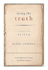 Living the Truth: A Theory of Action (Moral Traditions) Living the Truth: A Theory of Action (Moral Traditions)