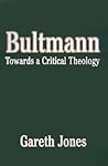Bultmann: Towards a Critical Theology