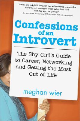Confessions of an Introvert: The Shy Girl's Guide to Career, Networking and Getting the Most Out of Life (Paperback)