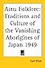 Ainu Folklore: Traditions and Culture of the Vanishing Aborigines of Japan 1949