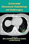 Extracranial Stereotactic Radiotherapy and Radiosurgery Extracranial Stereotactic Radiotherapy and Radiosurgery