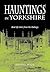 Hauntings in Yorkshire by Stephen Wade