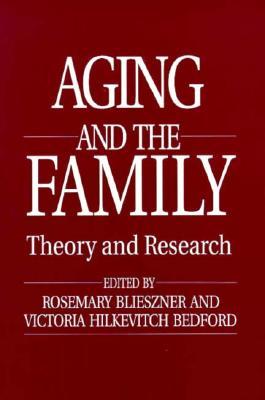 Aging and the Family: Theory and Research (Paperback)