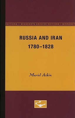 Russia and Iran, 1780-1828 (Minnesota Archive Editions)