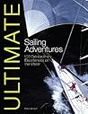 Ultimate Sailing Adventures: 100 Extraordinary Experiences on the Water