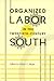 Organized Labor in the Twentieth-Century South