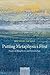 Putting Metaphysics First: Essays on Metaphysics and Epistemology