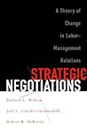 Strategic Negotiations: A Theory of Change in Labor-Management Relations (Cornell Paperbacks) Strategic Negotiations: A Theory of Change in Labor-Management Relations (Cornell Paperbacks)