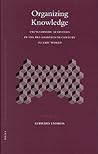 Organizing Knowledge: Encyclopædic Activities in the Pre-Eighteenth Century Islamic World Organizing Knowledge: Encyclopædic Activities in the Pre-Eighteenth Century Islamic World