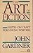 The Art of Fiction by John Gardner The Art of Fiction by John Gardner