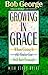 Growing in Grace with Study Guide by Bob George