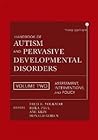 Handbook of Autism and Pervasive Developmental Disorders, Assessment, Interventions, and Policy (Volume 2)
