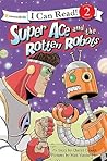 Super Ace and the Rotten Robots: Level 2 (I Can Read!) Super Ace and the Rotten Robots: Level 2 (I Can Read!)