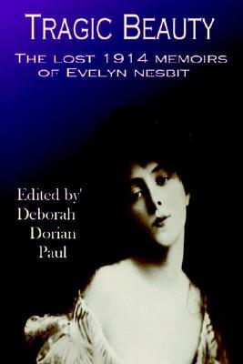 Tragic Beauty: The Lost 1914 Memoirs of Evelyn Nesbit