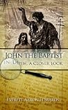 John the Baptist In-depth: A Closer Look