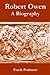 Robert Owen: A Biography