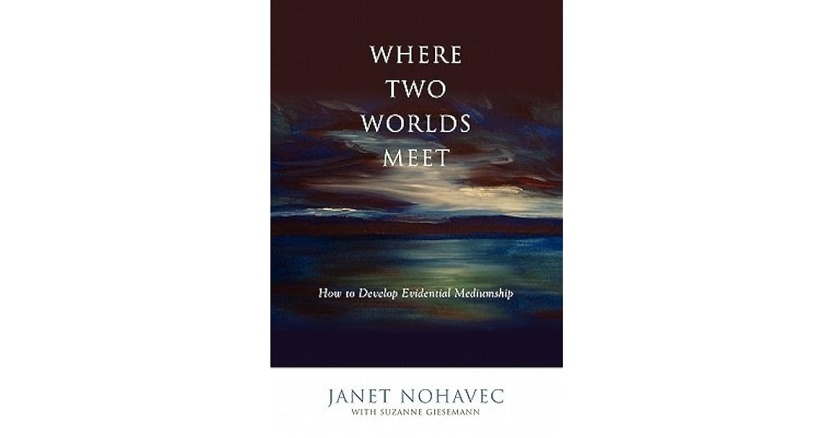 Where Two Worlds Meet by Janet Nohavec