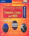 The S.M.A.R.T. Guide to Producing Music with Samples, Loops, and MIDI