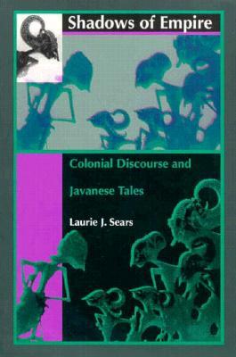 Shadows of Empire: Colonial Discourse and Javanese Tales (Paperback)