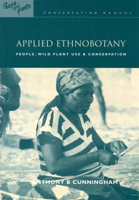 Applied Ethnobotany: People, Wild Plant Use and Conservation (Paperback)