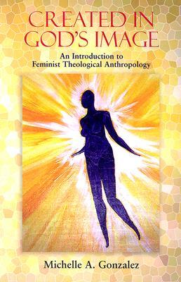 Created in God's Image: An Introduction to Feminist Theological Anthropology (Paperback)