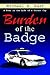 Burden of the Badge: A Year in the Life of a Street Cop