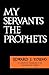 My Servants the Prophets