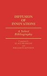Diffusion of Innovations: A Select Bibliography (Bibliographies and Indexes in Sociology)