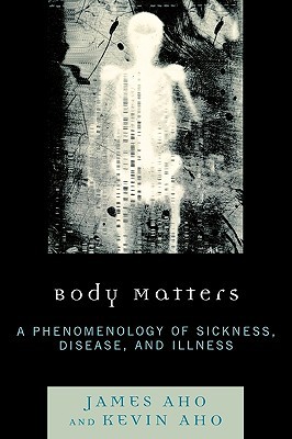 Body Matters: A Phenomenology of Sickness, Disease, and Illness (Hardcover)