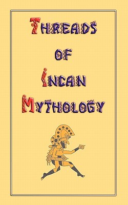 Threads of Incan Mythology (Paperback)