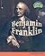 Benjamin Franklin (American History Through Primary Sources)