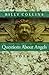 Questions About Angels by Billy Collins Questions About Angels by Billy Collins