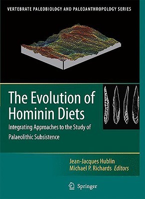 The Evolution of Hominin Diets: Integrating Approaches to the Study of Palaeolithic Subsistence (Hardcover)