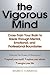 The Vigorous Mind: Cross-train Your Brain to Break Through Mental, Emotional, and Professional Boundaries