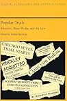 Popular Trials: Rhetoric, Mass Media, and the Law (Studies in Rhetoric and Communication) Popular Trials: Rhetoric, Mass Media, and the Law (Studies in Rhetoric and Communication)