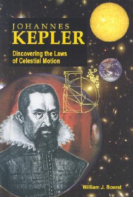 Johannes Kepler: Discovering the Laws of Celestial Motion (Great Scientists)