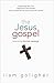 The Jesus Gospel: Recoverin...