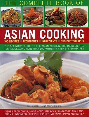 The Complete Book of Asian Cooking: The definitive guide to the Asian kitchen, with a visual guide to ingredients and authentic step-by-step recipes (Paperback)